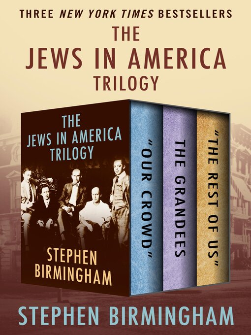 Title details for The Jews in America Trilogy by Stephen Birmingham - Wait list